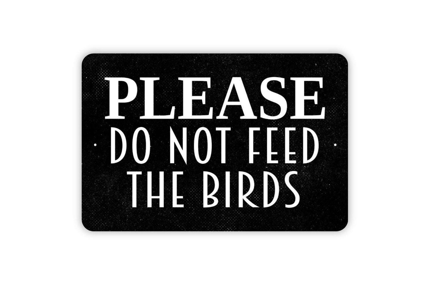 Please Do Not Feed The Birds Sign - Bird Watching Area Birding Garden Metal Indoor or Outdoor Wall Art