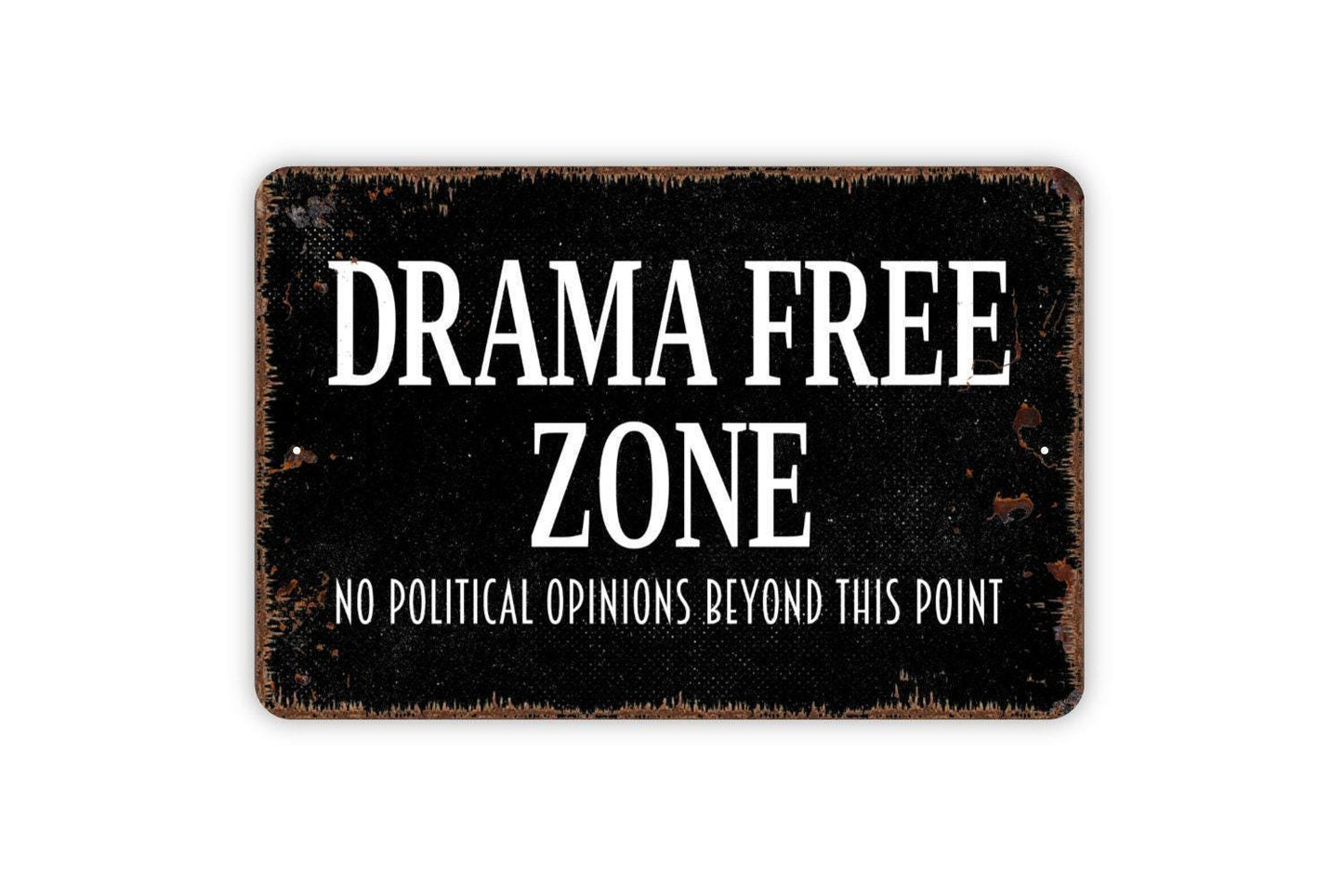 Drama Free Zone No Political Opinions Beyond This Point Sign - Metal Wall Art - Indoor or Outdoor