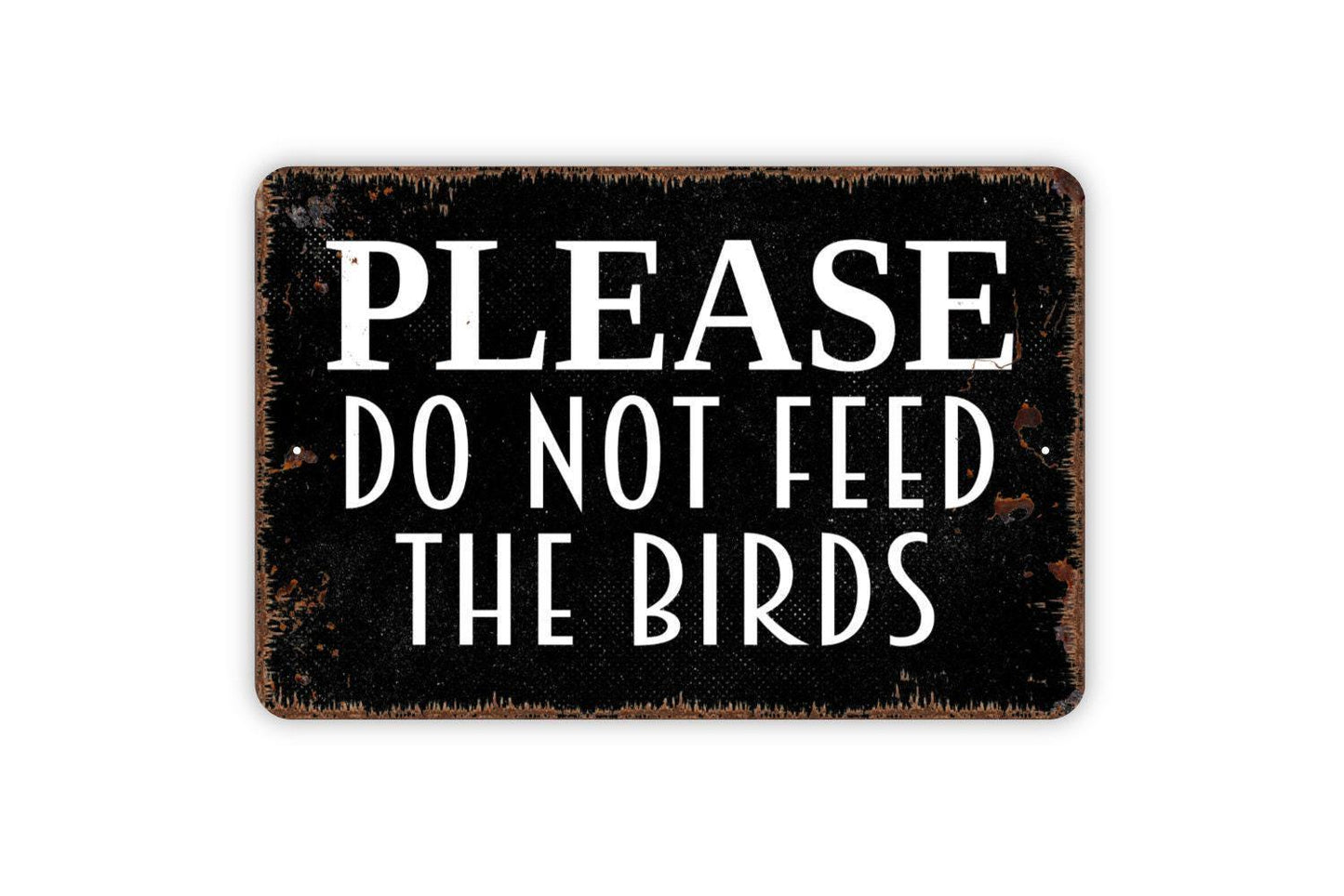 Please Do Not Feed The Birds Sign - Bird Watching Area Birding Garden Metal Indoor or Outdoor Wall Art