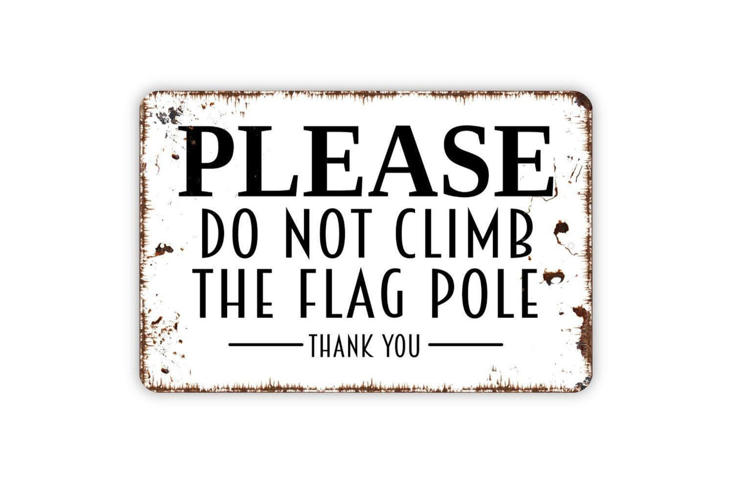 Please Do Not Climb The Flag Pole Sign – Outdoor Safety Warning Wall Decor – School Park Yard Property Notice Sign – Metal Sign or Sticker