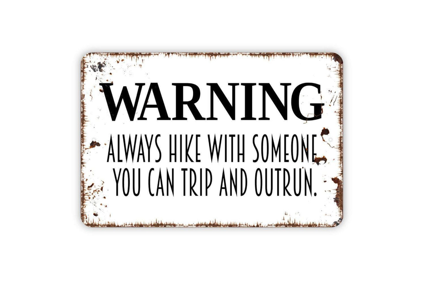 Warning Hiking Rules Always Hike With Someone You Can Trip and Outrun Sign - Funny Hiking Trail Metal Art