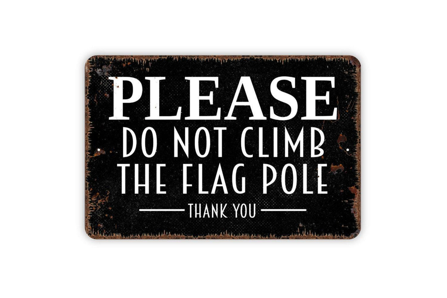 Please Do Not Climb The Flag Pole Sign – Outdoor Safety Warning Wall Decor – School Park Yard Property Notice Sign – Metal Sign or Sticker