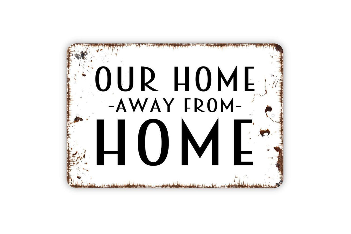 Our Home Away From Home Sign, Metal Sign, Farmhouse Contemporary Modern Wall Metal Sign