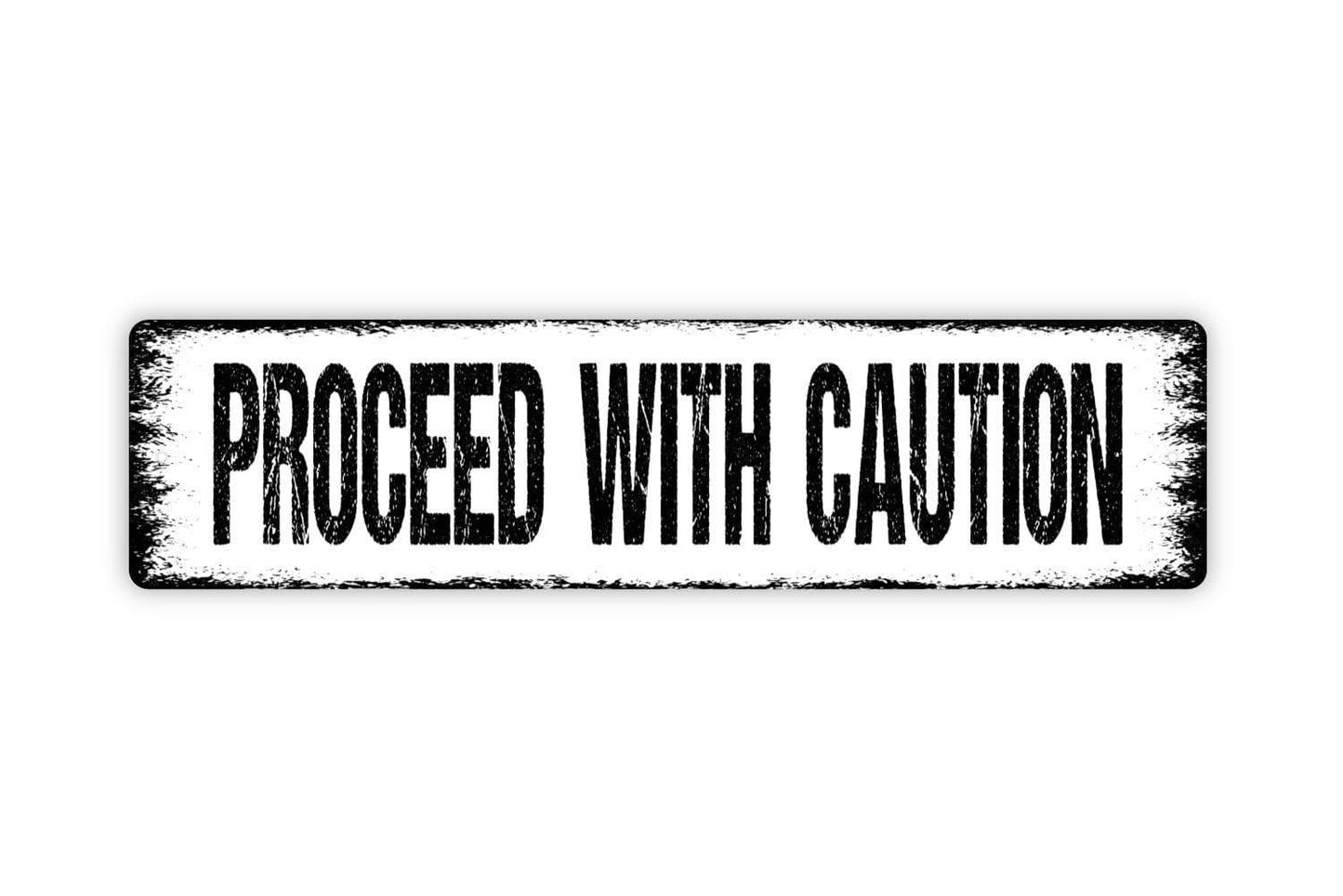 Proceed With Caution Sign - Beware Warning Careful Danger Vinyl Sticker Or Street Metal Sign or Door Name Plate Plaque