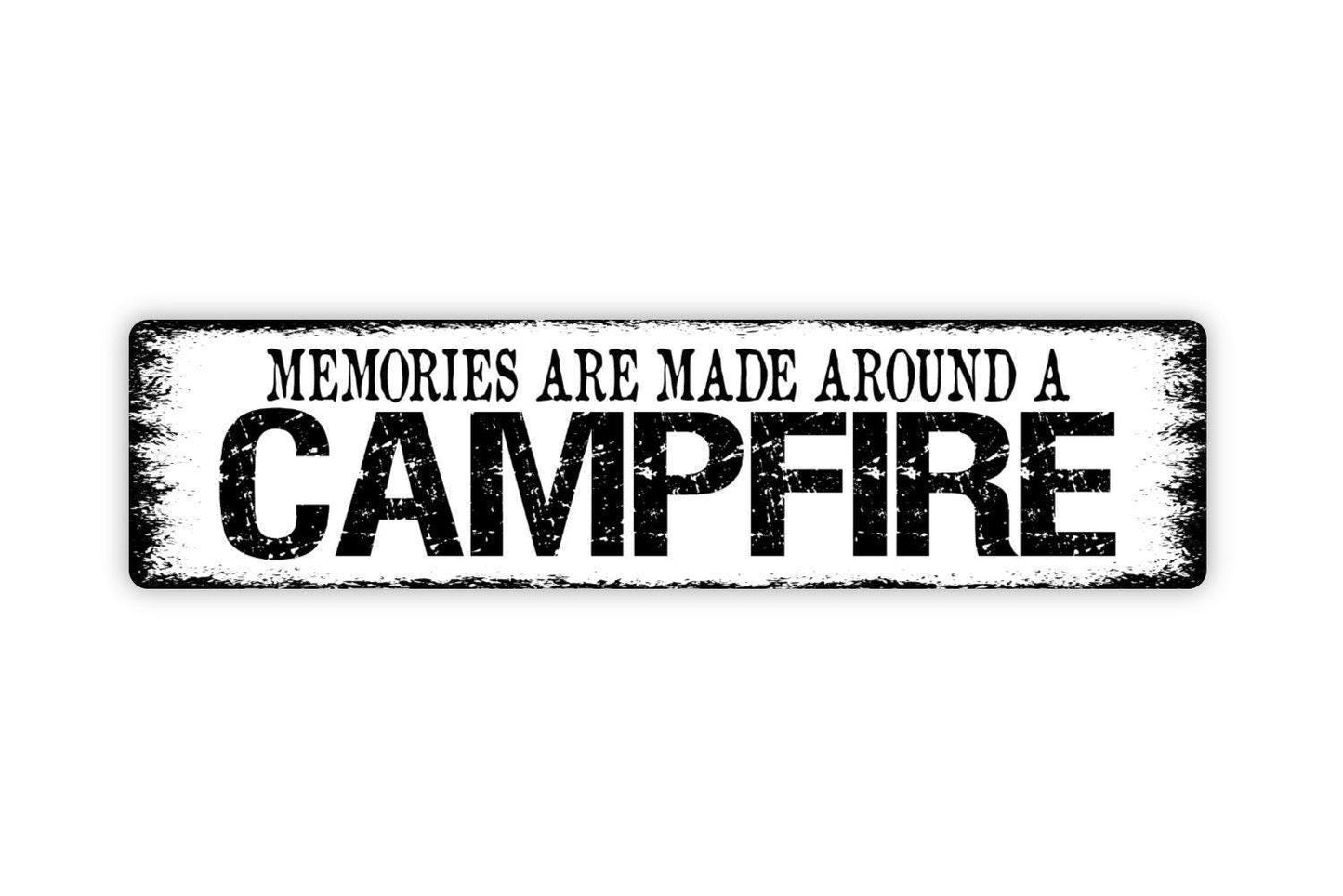 Memories Are Made Around A Campfire Sign - Metal Vinyl Sticker Or Street Sign or Door Name Plate Plaque - Indoor or Outdoor