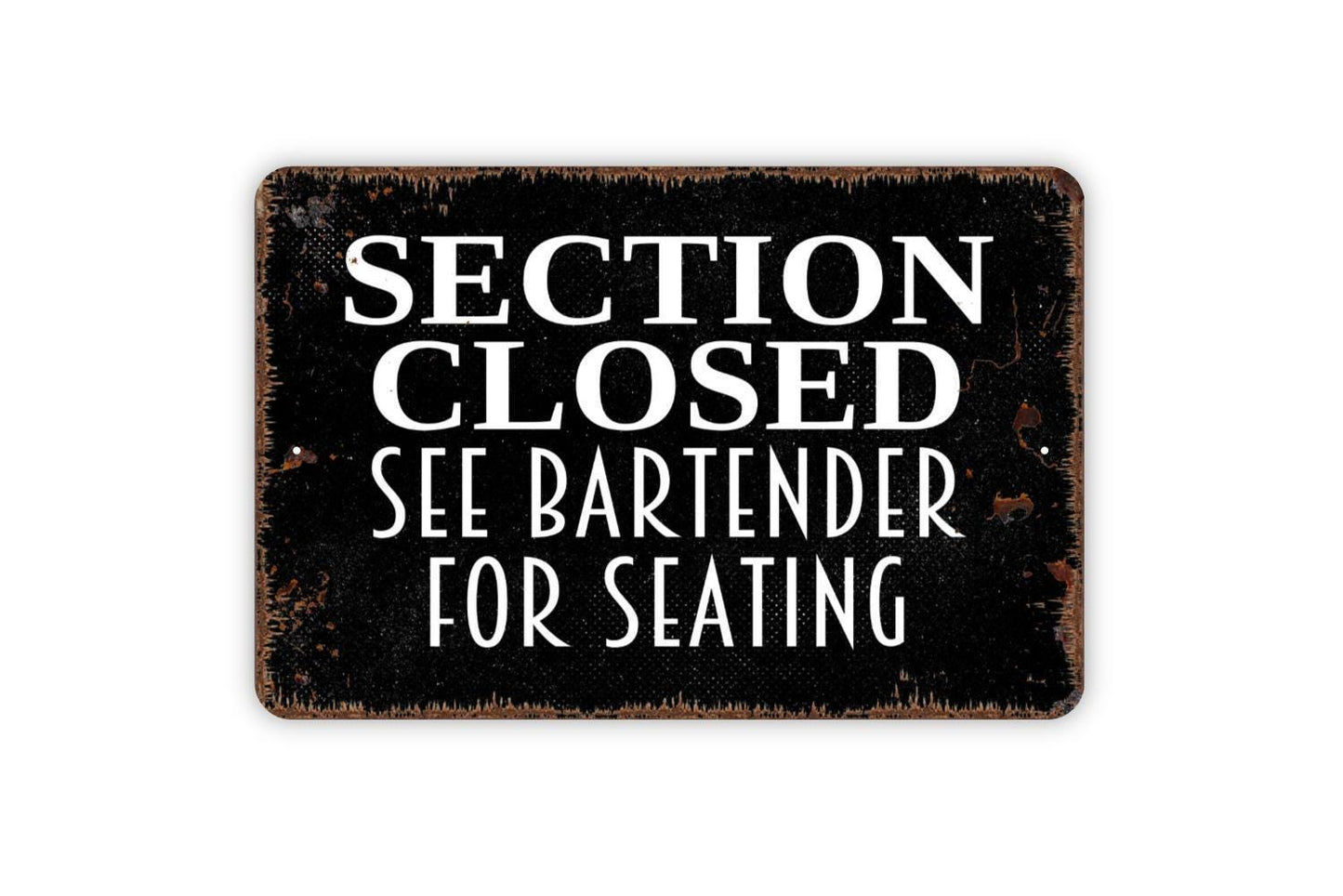 Section Closed See Bartender For Seating Sign - Restaurant Bar Event Venue Metal Indoor or Outdoor Wall Art
