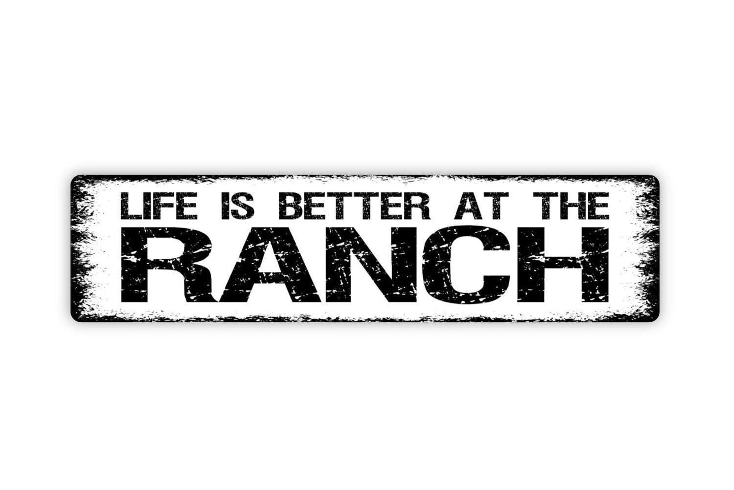 Life Is Better At The Ranch Sign - Farm Farmhouse Vinyl Sticker Or Street Metal Sign or Door Name Plate Plaque
