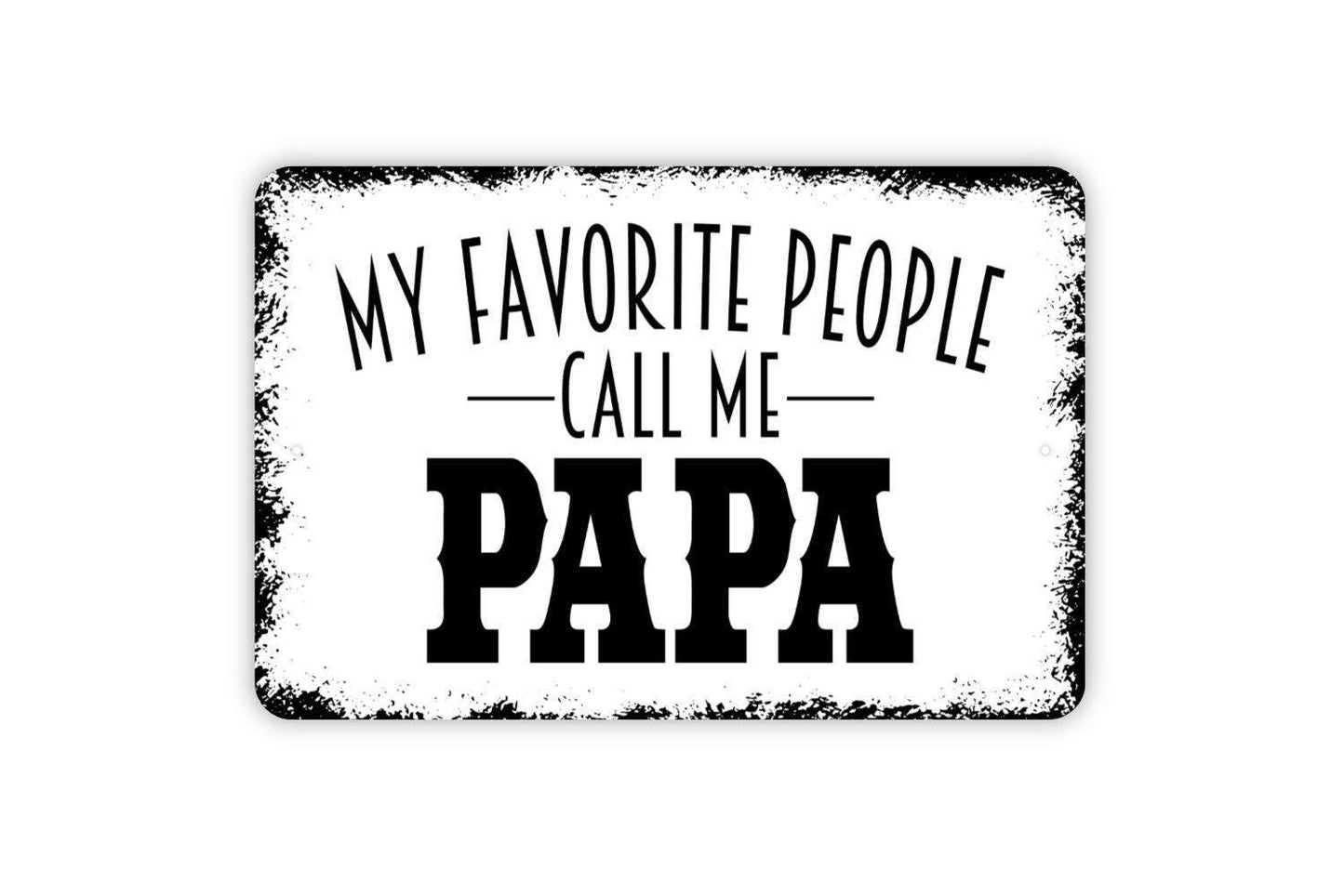 My Favorite People Call Me Papa Sign, Funny Metal Sign Farmhouse Wall Decor Modern Metal Sign