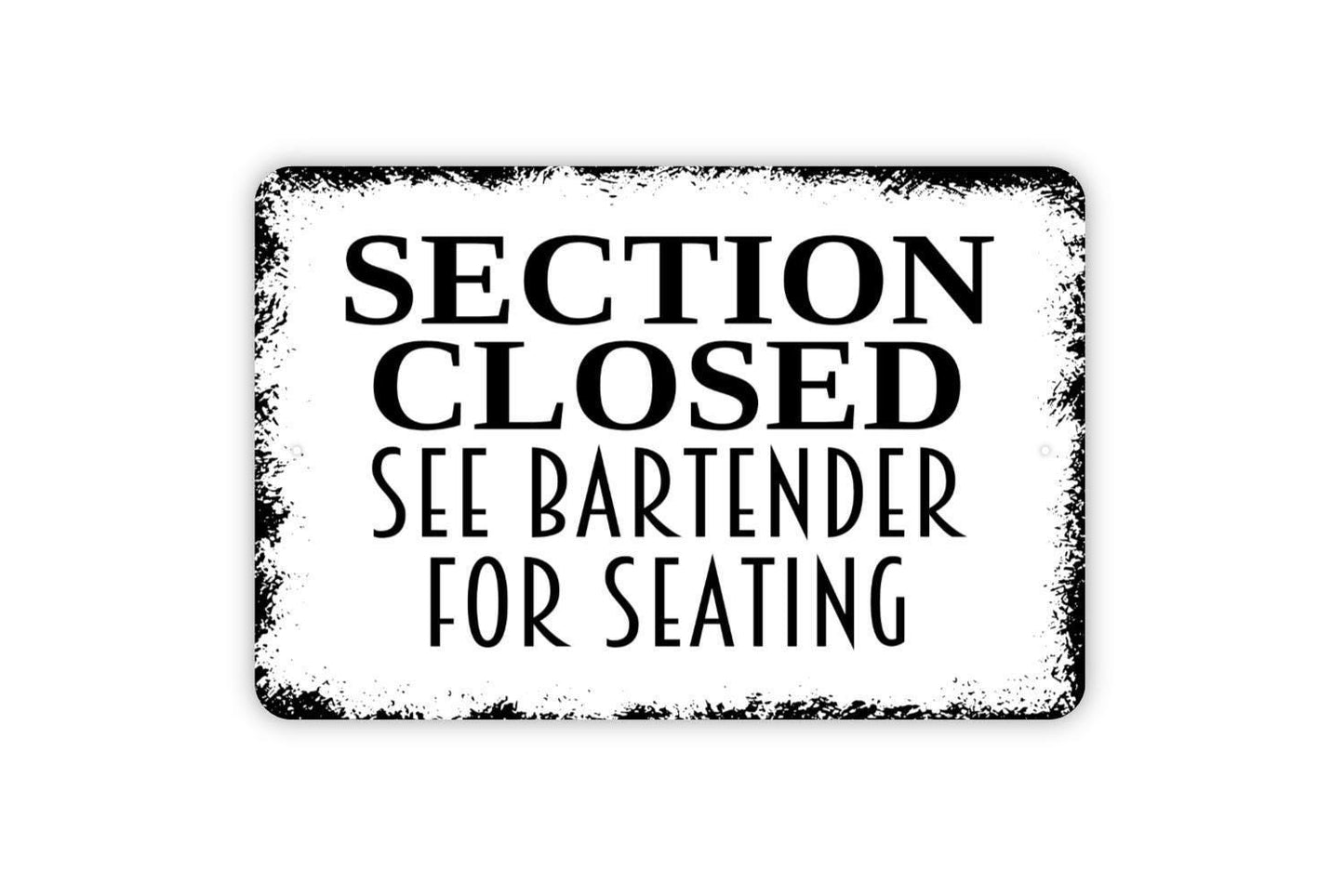 Section Closed See Bartender For Seating Sign - Restaurant Bar Event Venue Metal Indoor or Outdoor Wall Art