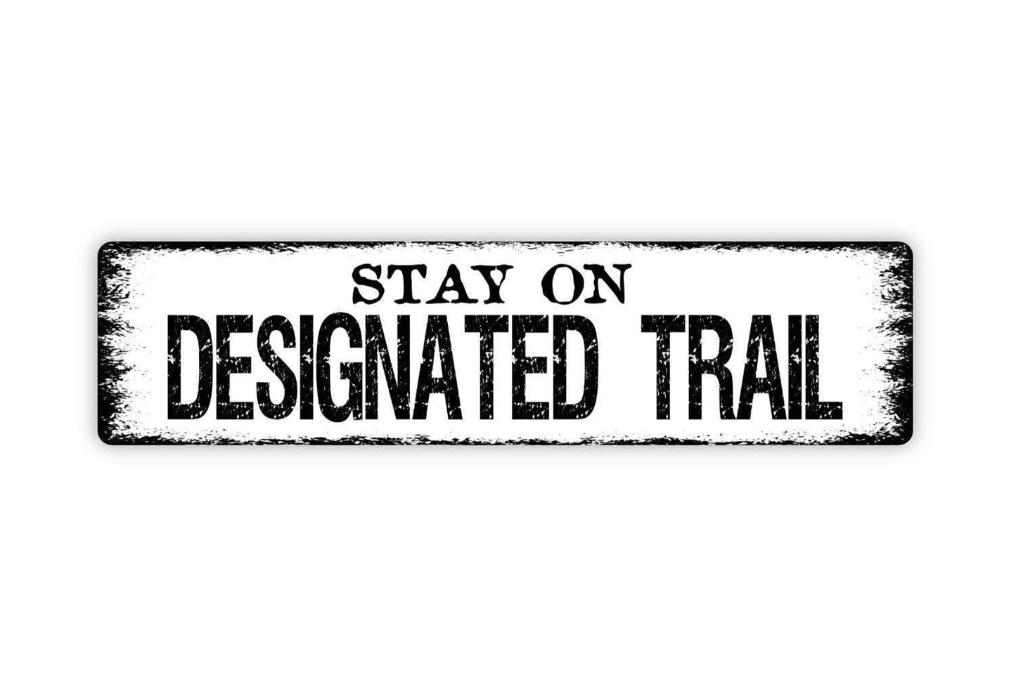 Stay On Designated Trail Metal Sign - Hiking Biking Trail Marker Path Outdoor Adventure Rustic Street Metal Sign or Door Name Plate Plaque