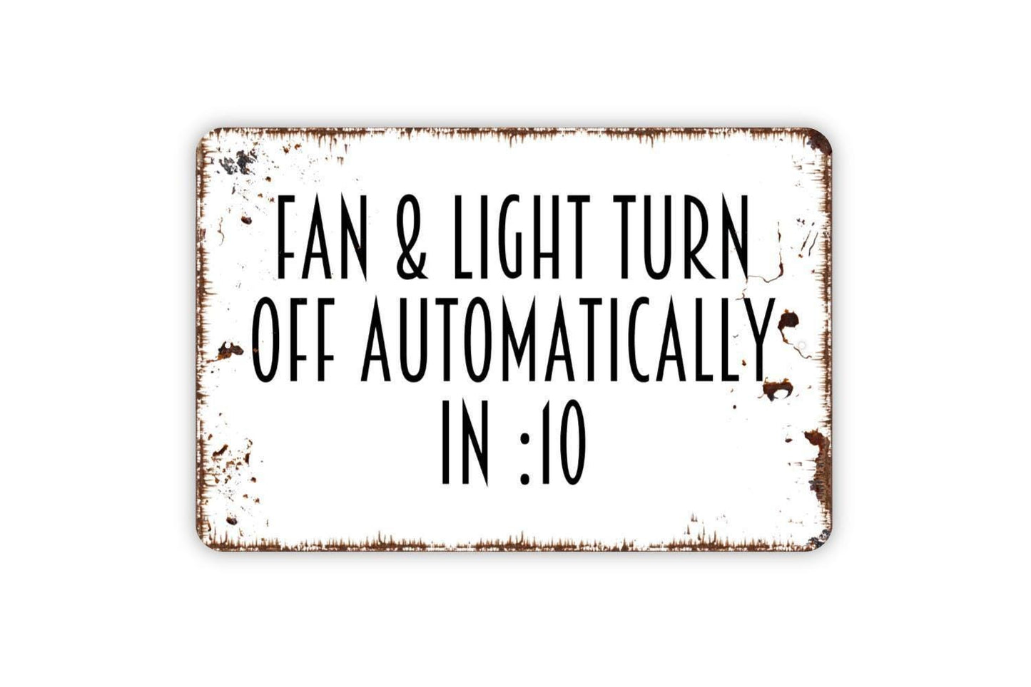 Fan And Light Turn Off Automatically In 10 Minutes Sign - Bathroom Restroom Kitchen Metal Wall Art