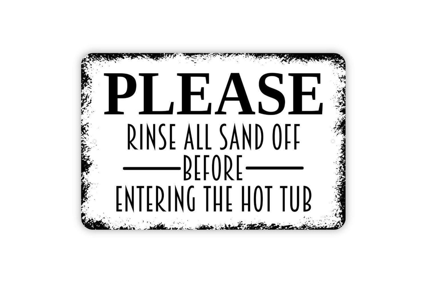 Please Rinse All Sand Off Before Entering The Hot Tub Sign | Rustic Spa or Pool Wall Decor | Custom Metal Sign or Vinyl Sticker