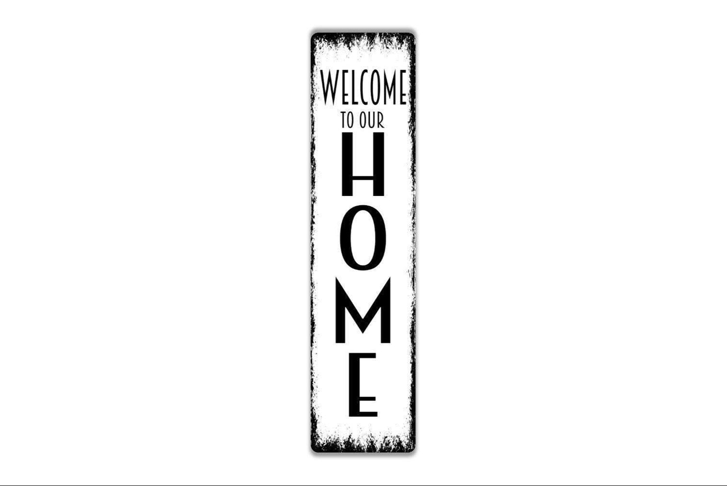 Welcome To Our Home Vertical Long Sign - Kitchen Living Room Porch Indoor Or Outdoor Rustic Street Metal Sign or Door Name Plate Plaque