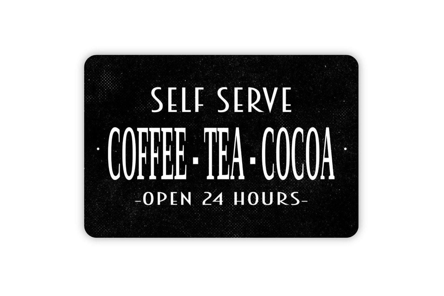 Self Serve Coffee Tea Cocoa Open 24 Hours Sign | Coffee Bar Sign | Metal Wall Sign | Vinyl Sticker | Kitchen Wall Art | Rustic Coffee Decor