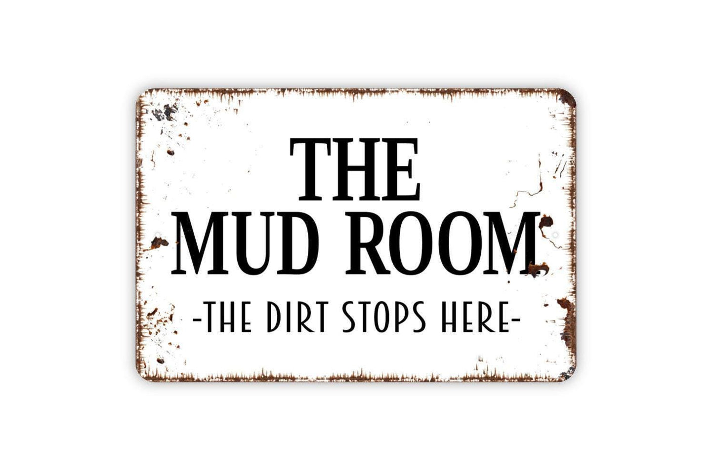The Mud Room The Dirt Stops Here Sign - Funny Laundry Room Metal Indoor Or Outdoor Wall Art