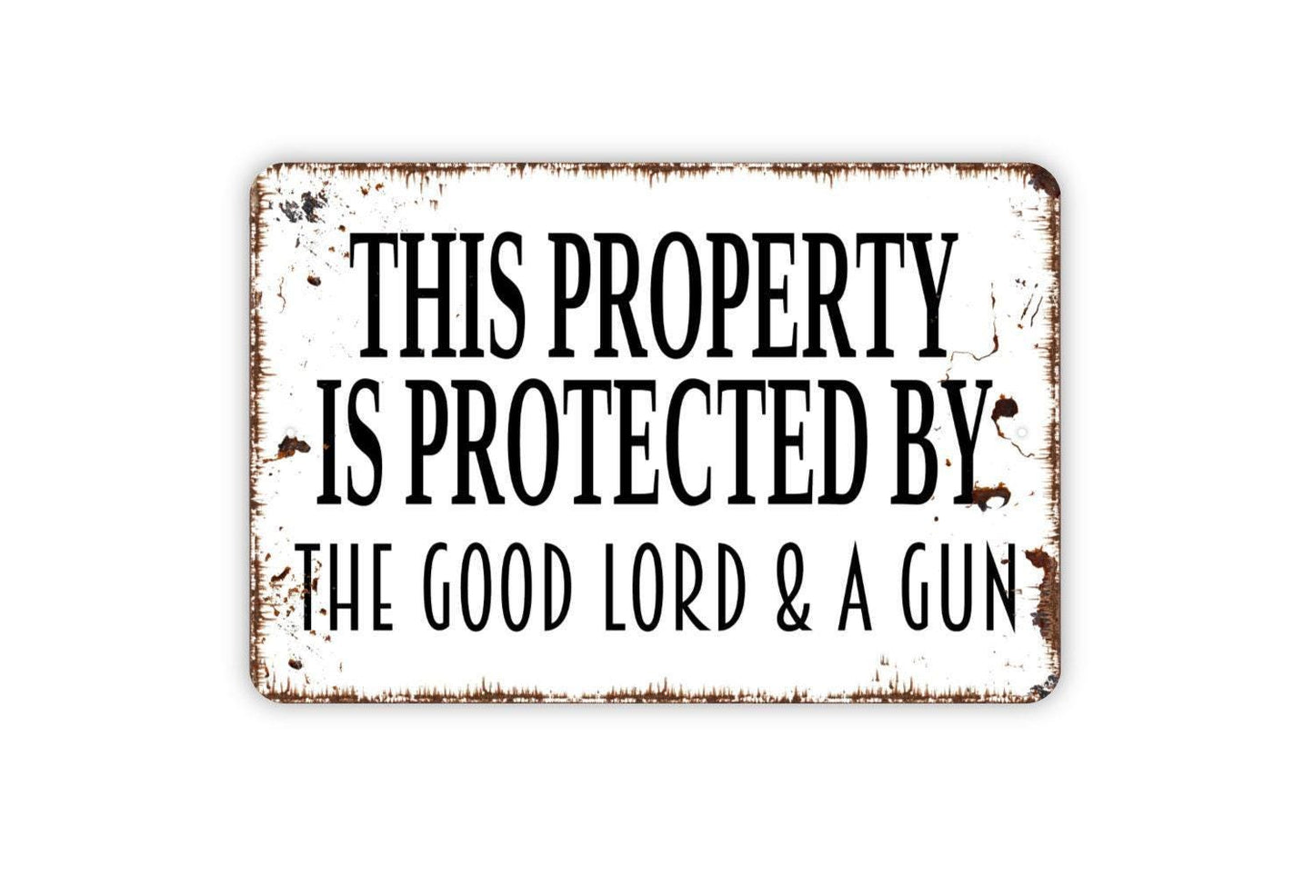 This Property Is Protected by the Good Lord and a Gun Sign Metal or Vinyl Sticker | Funny Farmhouse Wall Art | Rustic Country Home Decor