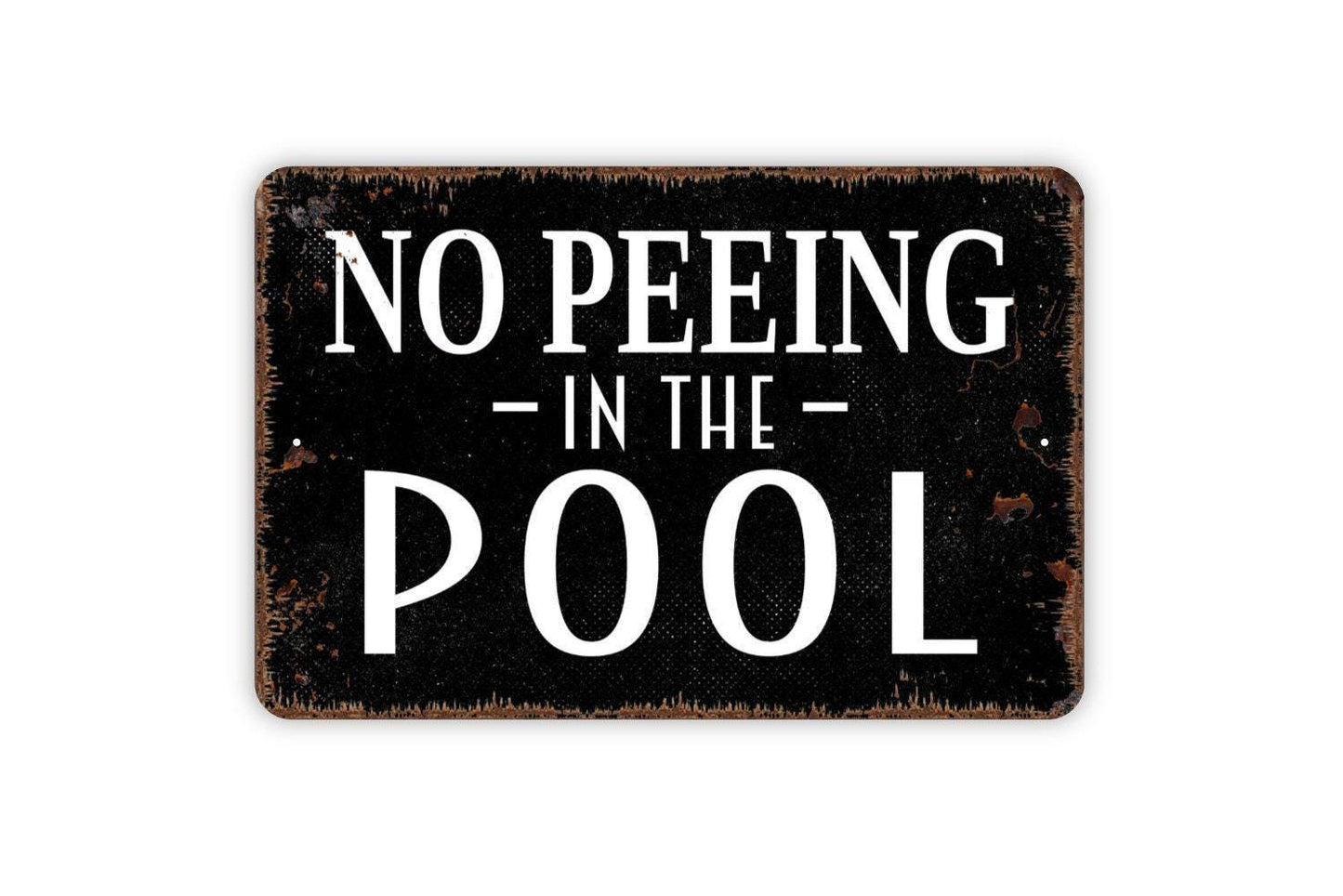 No Peeing In The Pool Sign - Funny Metal Swimming Pool Indoor or Outdoor Wall Art