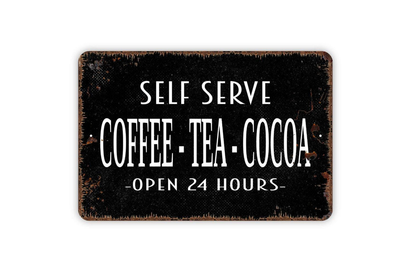 Self Serve Coffee Tea Cocoa Open 24 Hours Sign | Coffee Bar Sign | Metal Wall Sign | Vinyl Sticker | Kitchen Wall Art | Rustic Coffee Decor