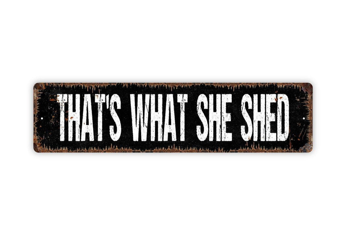 That's What She Shed Sign - Vinyl Sticker Or Metal Street Sign or Door Name Plate Plaque