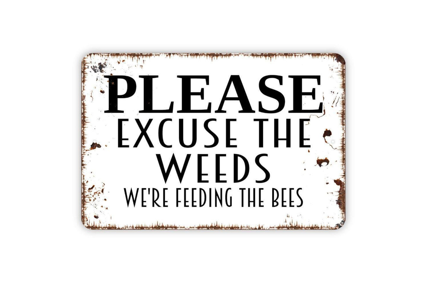 Please Excuse The Weeds We're Feeding The Bees Sign - Honey Bee Garden Apiary Metal Wall Art - Indoor or Outdoor