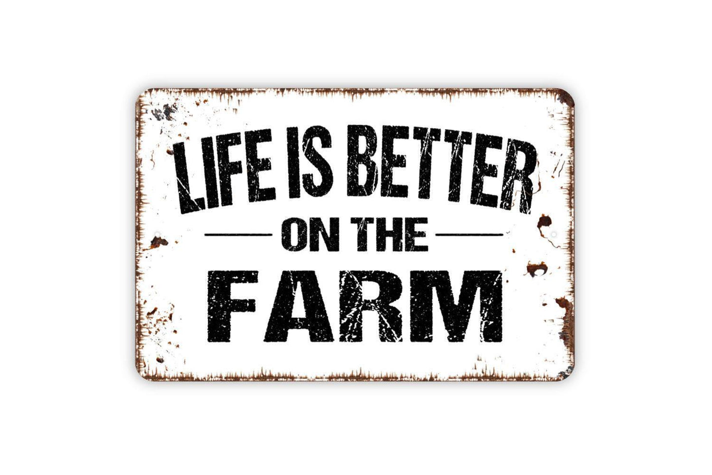 Life Is Better On The Farm Sign - Metal Indoor or Outdoor Wall Art