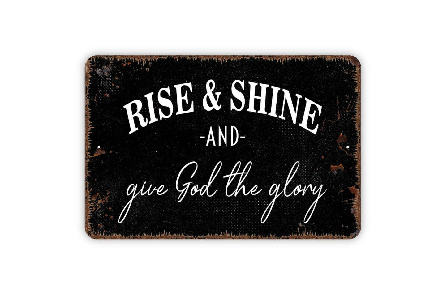 Rise And Shine And Give God The Glory Sign - Christian Metal Indoor or Outdoor Wall Art