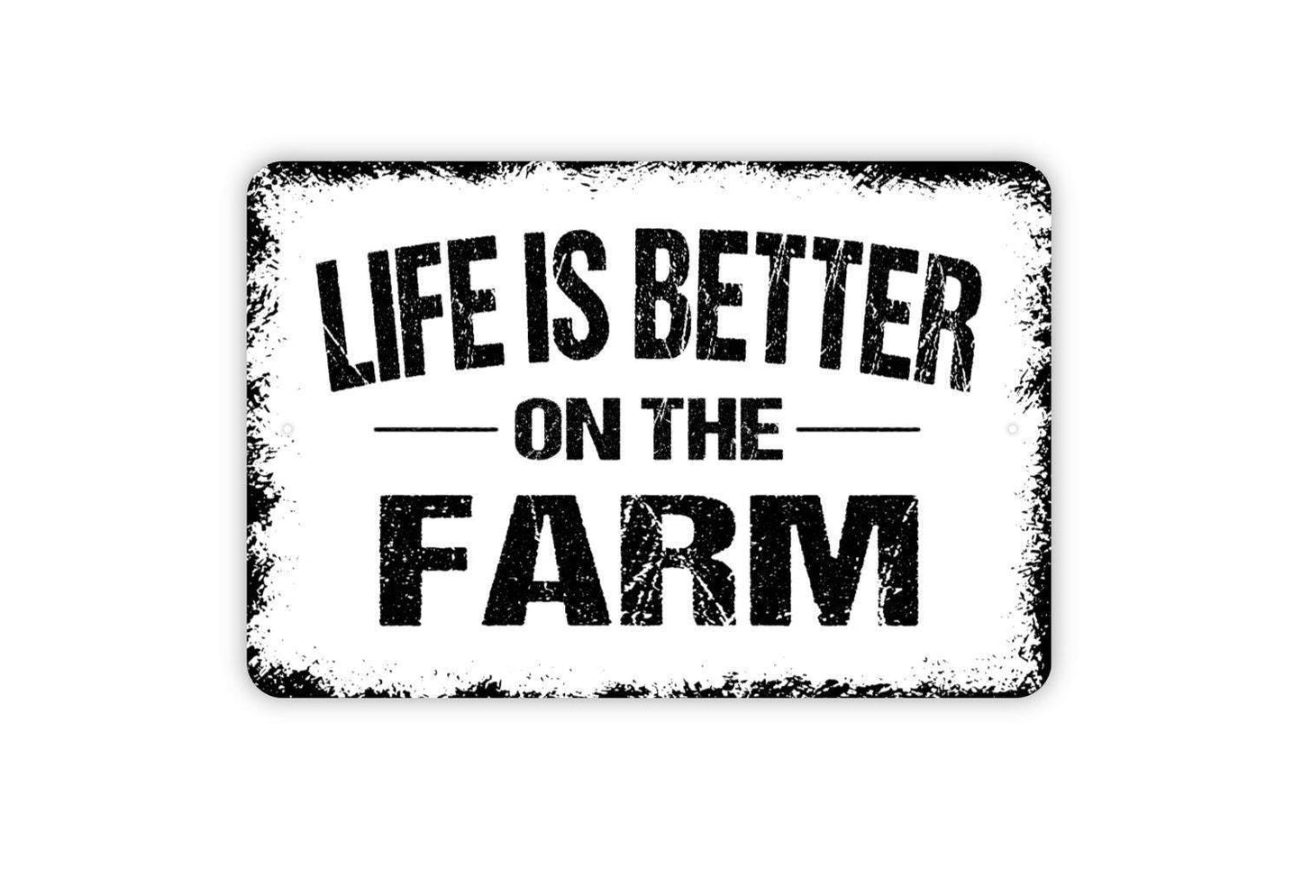 Life Is Better On The Farm Sign - Metal Indoor or Outdoor Wall Art