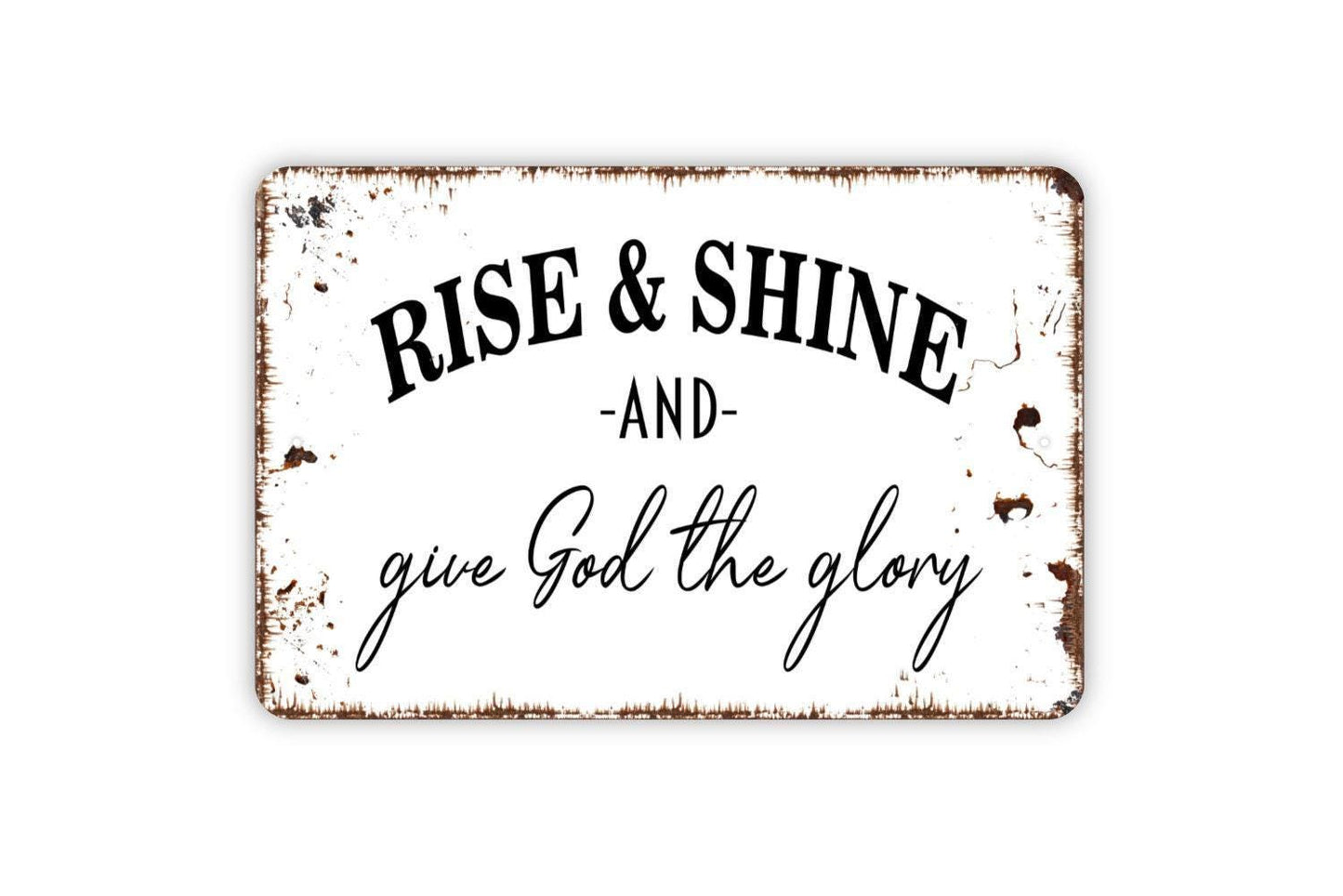 Rise And Shine And Give God The Glory Sign - Christian Metal Indoor or Outdoor Wall Art