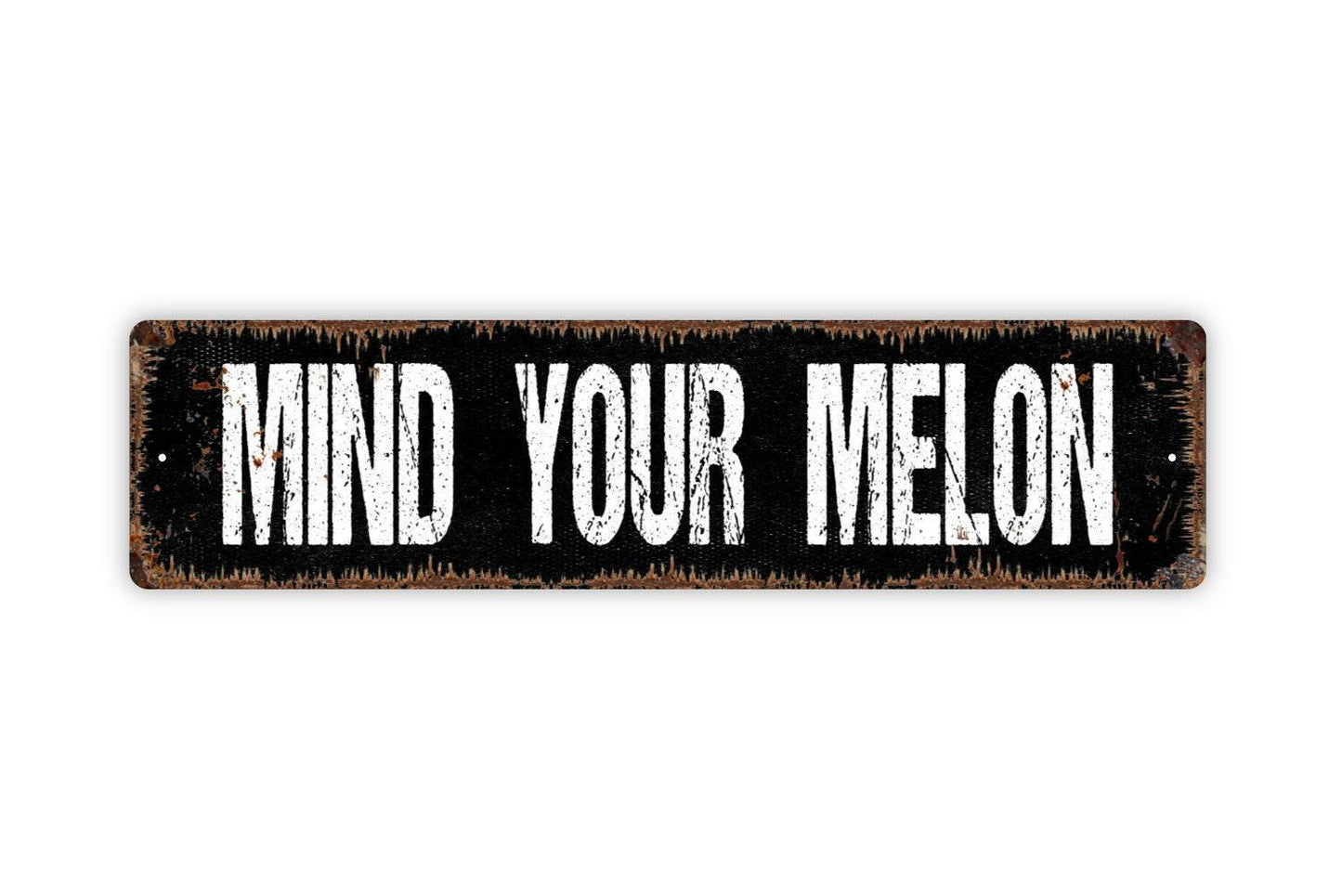 Mind Your Melon Sign - Warning Vinyl Sticker Or Custom Metal Street Sign or Door Name Plate Plaque