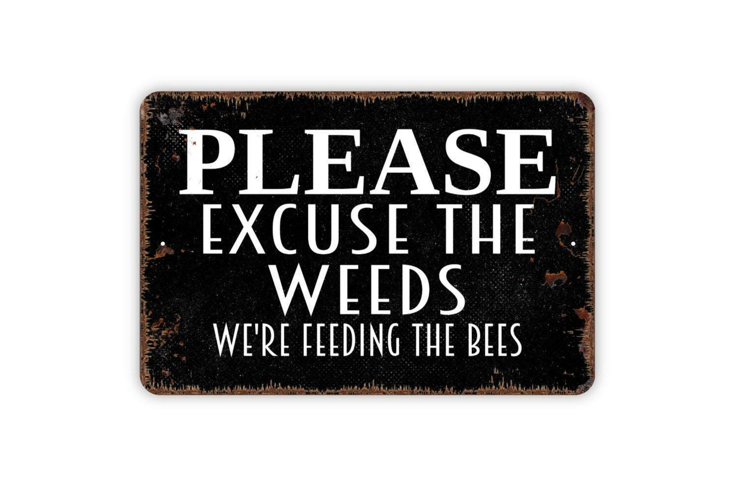 Please Excuse The Weeds We're Feeding The Bees Sign - Honey Bee Garden Apiary Metal Wall Art - Indoor or Outdoor