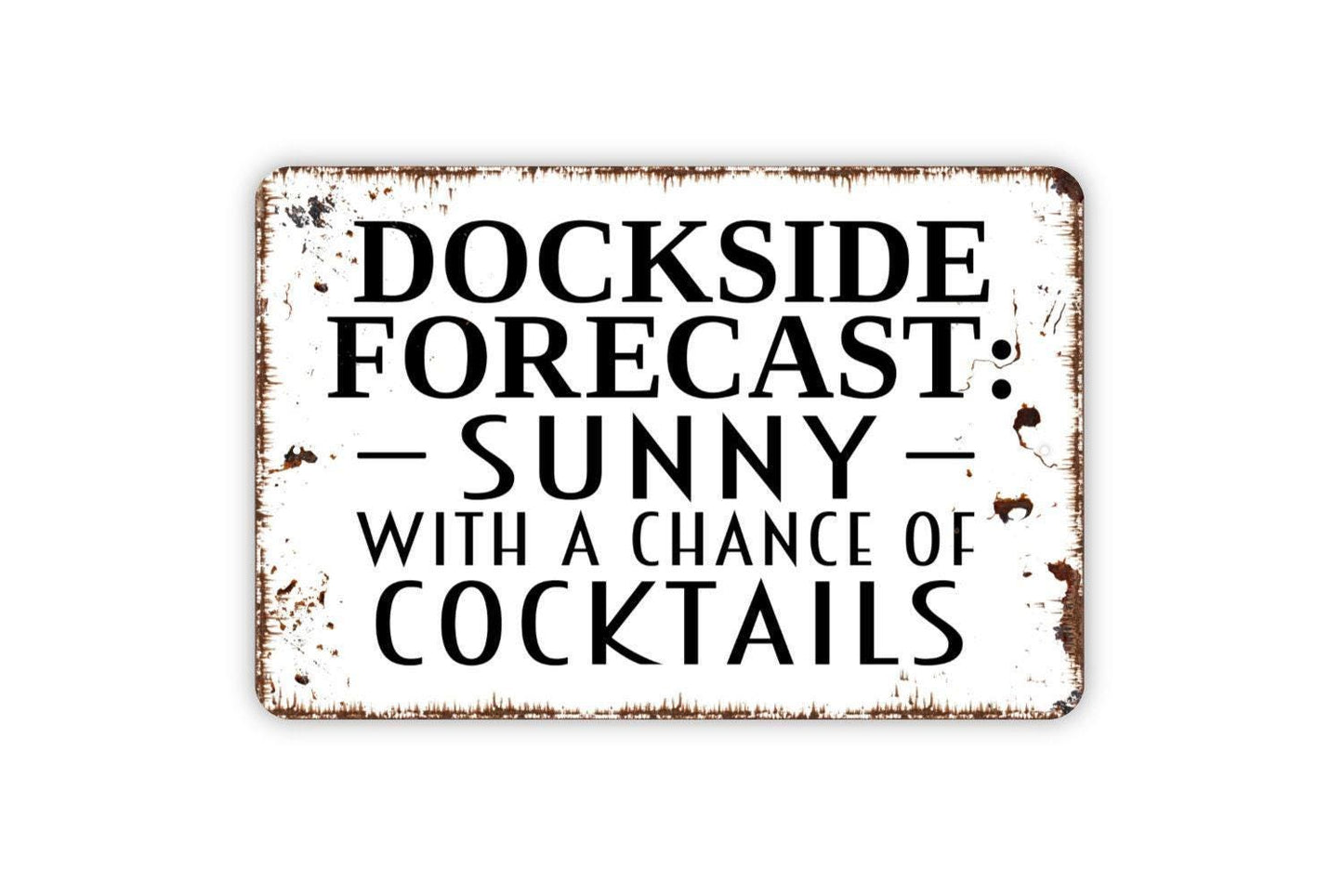 Dockside Forecast Sunny With A Chance Of Cocktails Sign – Funny Lake House or Beach House Wall Decor – Metal Sign or Vinyl Sticker