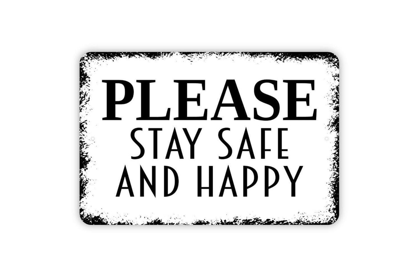 Please Stay Safe And Happy Sign - Be Careful Metal Wall Art - Indoor or Outdoor