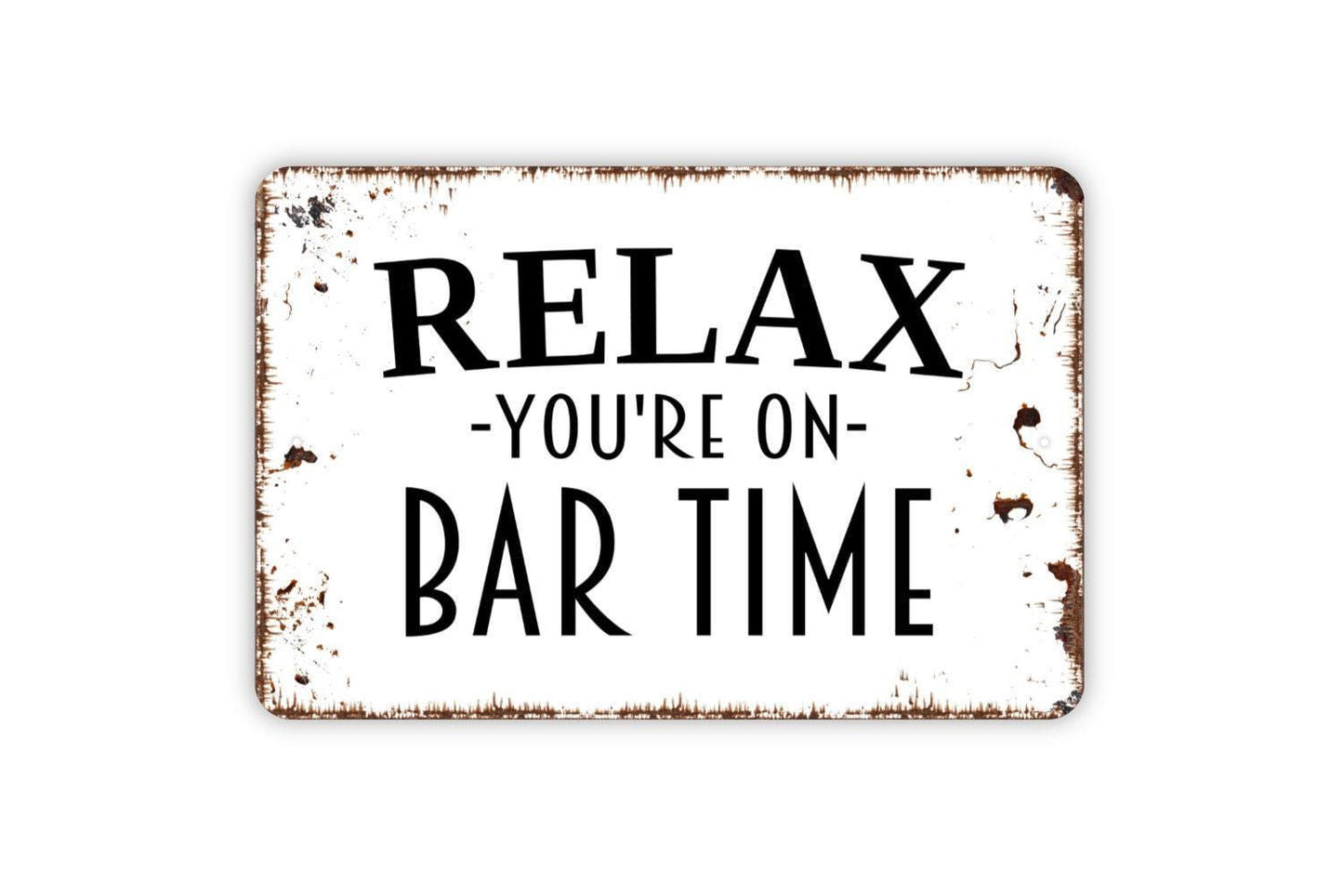 Relax You’re On Bar Time Sign | Rustic Pub Wall Decor | Funny Home Bar or Man Cave Sign | Custom Metal Sign or Vinyl Sticker