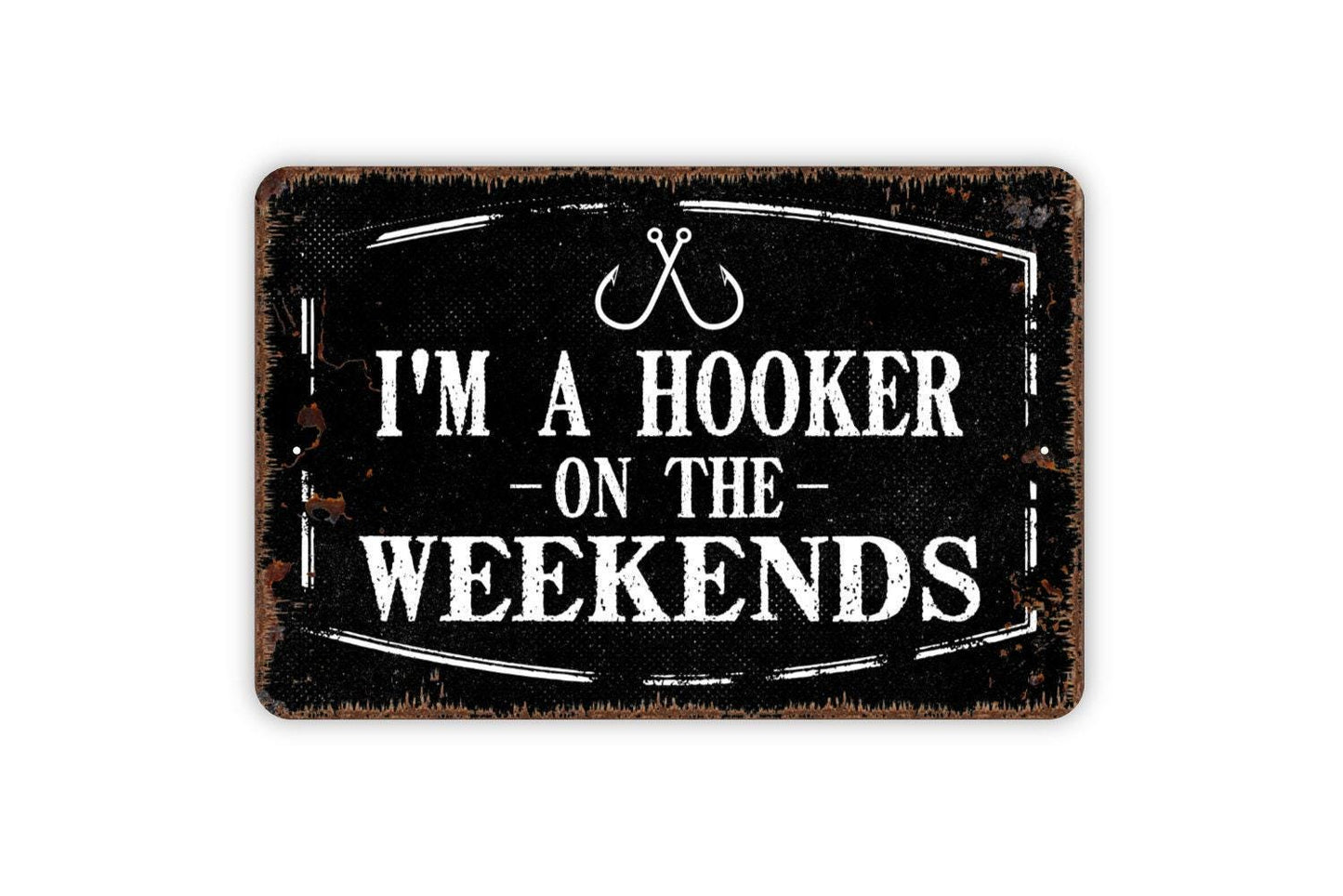 I’m a Hooker on the Weekends Sign | Funny Crochet Sign | Fishing Humor Wall Sign | Craft Room or Cabin Decor | Metal or Vinyl