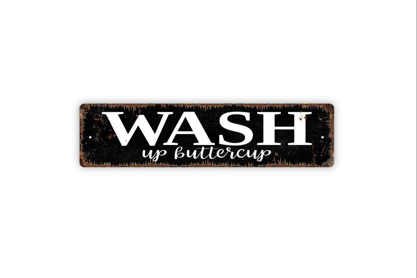 Wash Up Buttercup Sign - Bathroom Restroom Wash Hands Vinyl Sticker Or Street Metal Sign or Door Name Plate Plaque