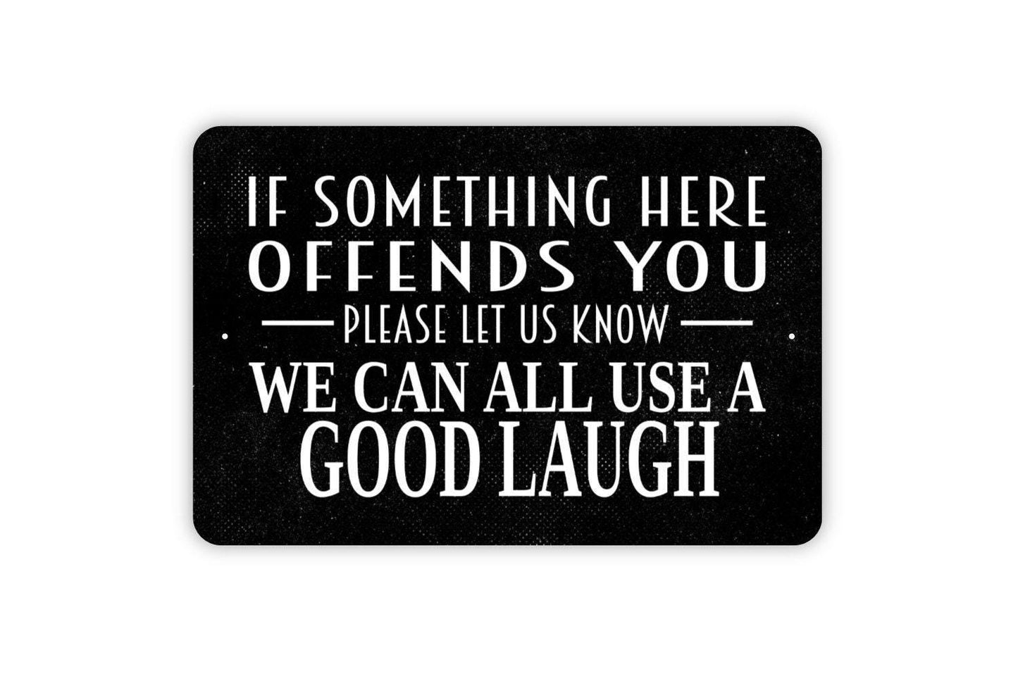 If Something Here Offends You Please Let Us Know We Can All Use a Good Laugh Sign | Funny Wall Art | Farmhouse Humor Sign | Rustic Home