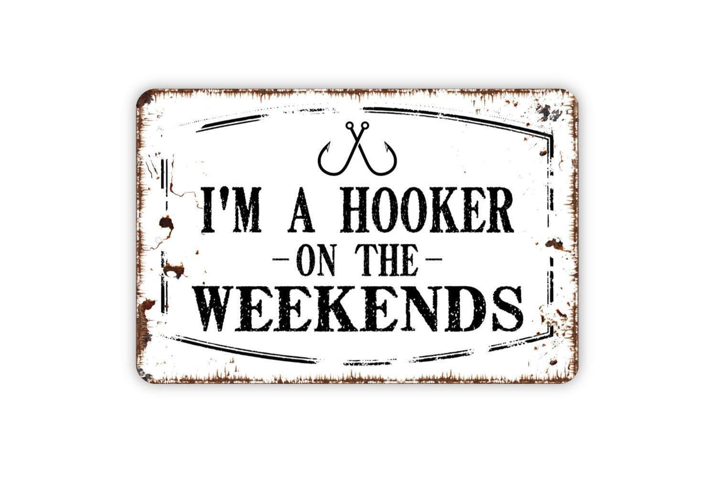 I’m a Hooker on the Weekends Sign | Funny Crochet Sign | Fishing Humor Wall Sign | Craft Room or Cabin Decor | Metal or Vinyl