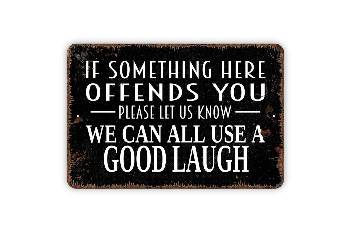 If Something Here Offends You Please Let Us Know We Can All Use a Good Laugh Sign | Funny Wall Art | Farmhouse Humor Sign | Rustic Home