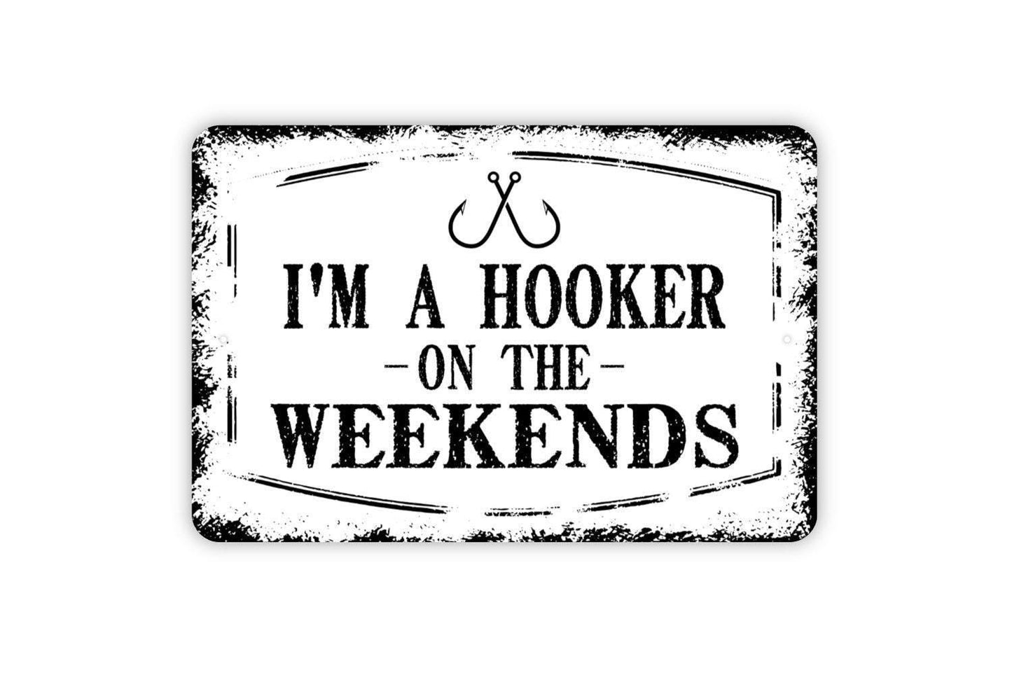 I’m a Hooker on the Weekends Sign | Funny Crochet Sign | Fishing Humor Wall Sign | Craft Room or Cabin Decor | Metal or Vinyl