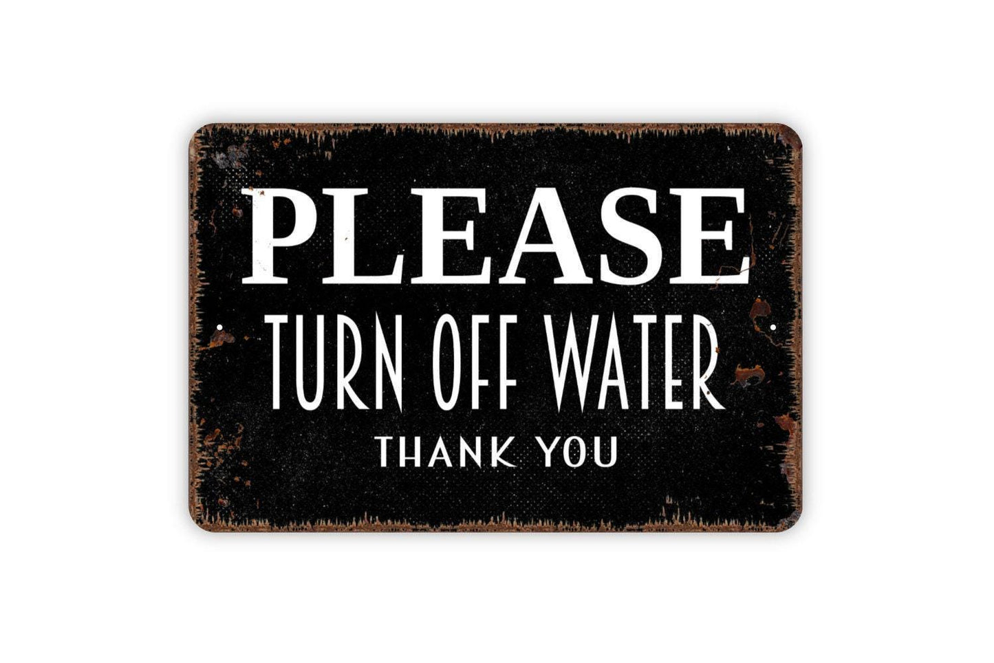 Please Turn Off Water Thank You Sign - Metal Indoor or Outdoor Wall Art