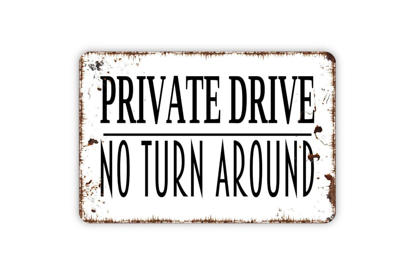 Private Drive No Turn Around Metal Sign - No Trespassing Private Property Entrance No Thru Street Wall Art Outdoor Or Indoor Metal Sign