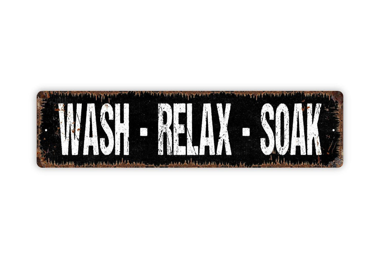 Wash Relax Soak Sign - Bathroom Hot Bath Tub Vinyl Sticker Or Street Metal Sign or Door Name Plate Plaque