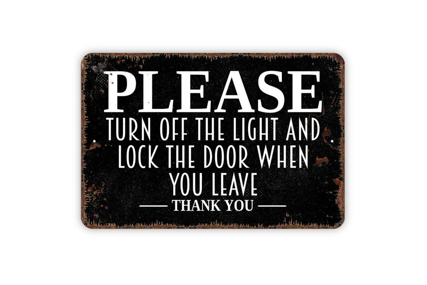 Please Turn Off The Light And Lock The Door When You Leave Thank You Sign - Metal Indoor or Outdoor Wall Art
