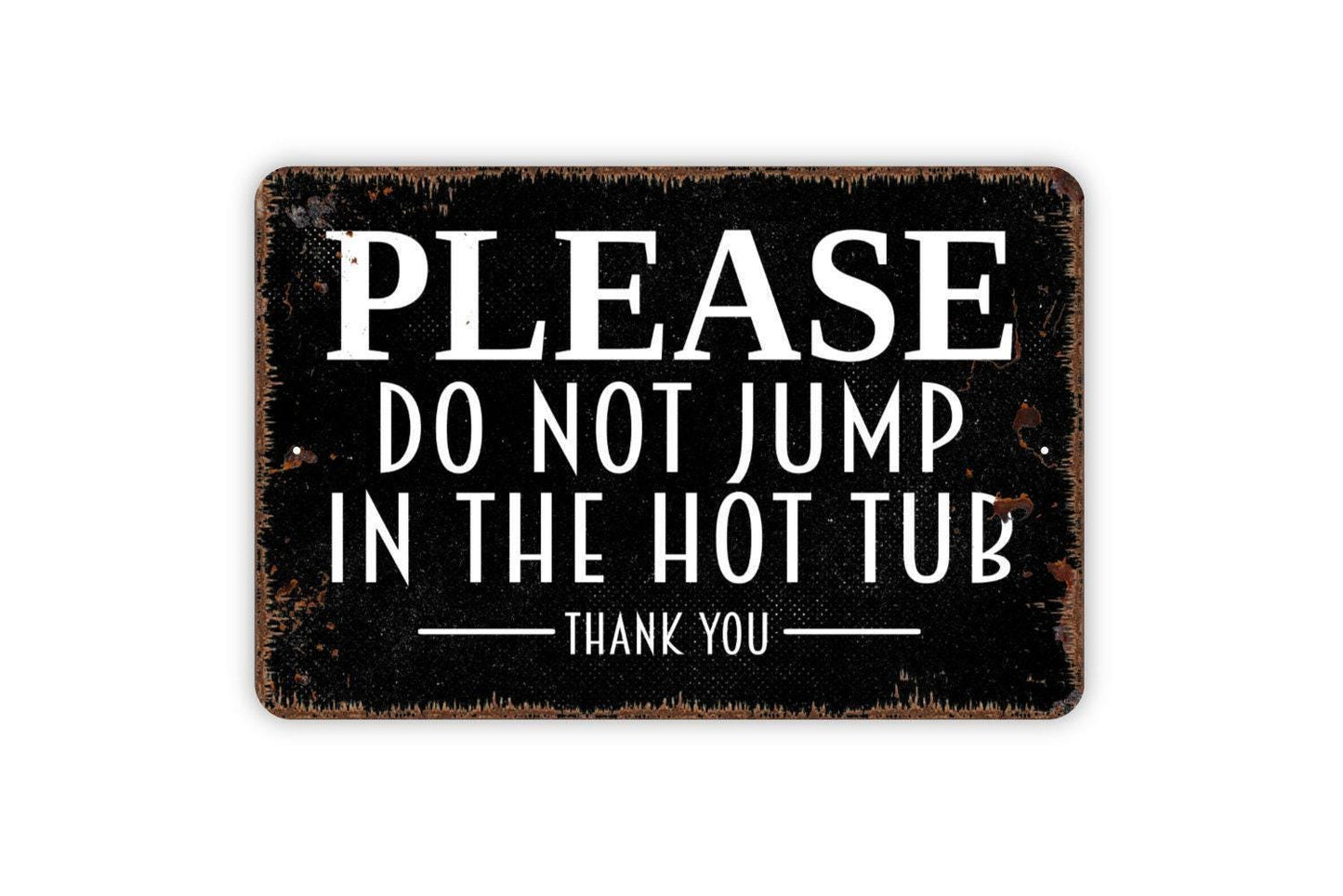 Please Do Not Jump In The Hot Tub Sign – Spa Safety Warning Wall Decor – Pool Patio Backyard Relaxation Area Notice Metal Sign or Sticker