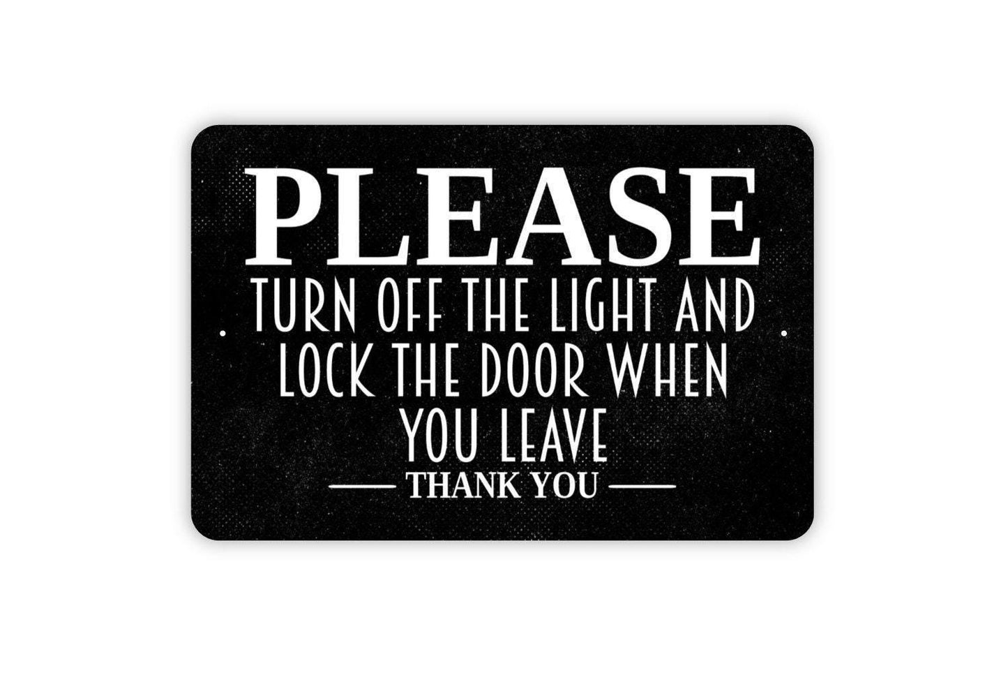 Please Turn Off The Light And Lock The Door When You Leave Thank You Sign - Metal Indoor or Outdoor Wall Art