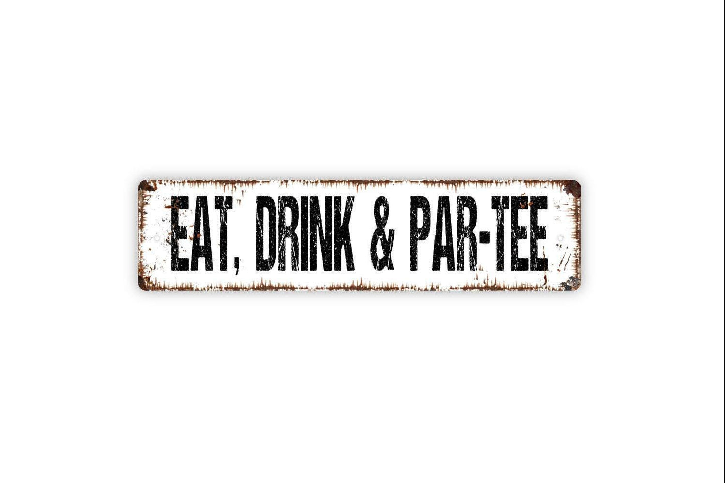 Eat Drink and Par Tee Sign | Funny Golf Sign | Metal Wall Sign | Vinyl Sticker | Golf Lover Gift | Man Cave Decor | Rustic Wall Art