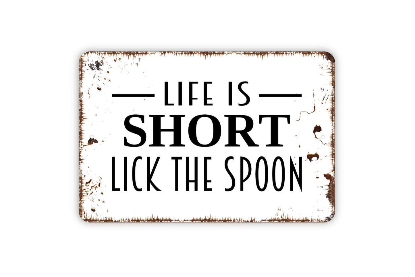 Life Is Short Lick The Spoon Sign - Funny Kitchen Metal Indoor or Outdoor Wall Art