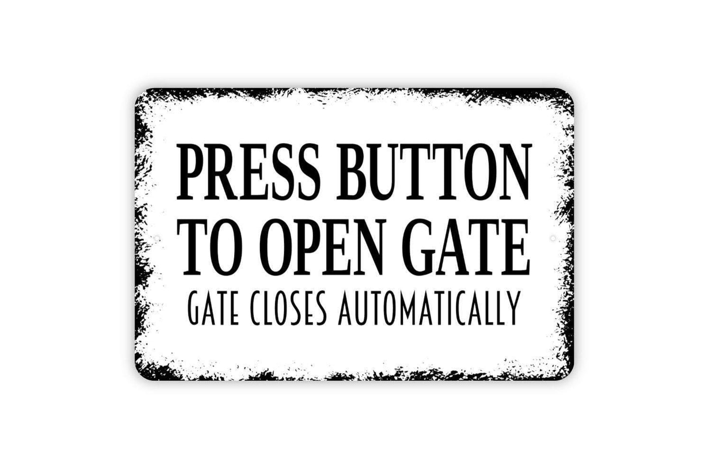 Press Button To Open Gate Gate Closes Automatically Sign - Entrance Drive Fence Metal Wall Art Indoor Or Outdoor