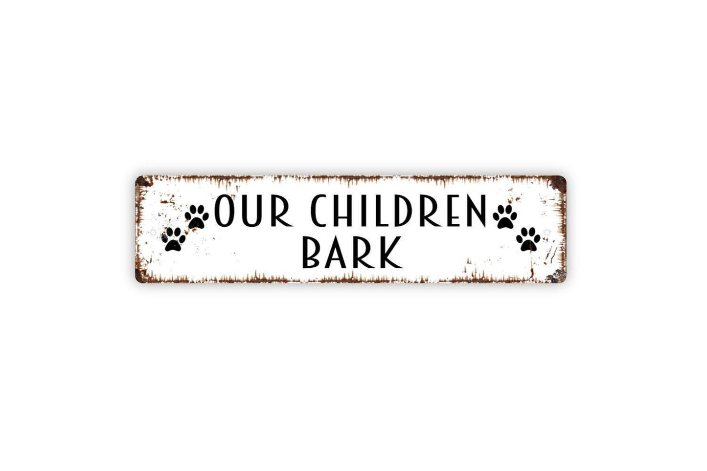 Our Children Bark Sign - Dog Puppy Doggie Doggy K9 Pet Owner Vinyl Sticker Or Street Metal Sign or Door Name Plate Plaque