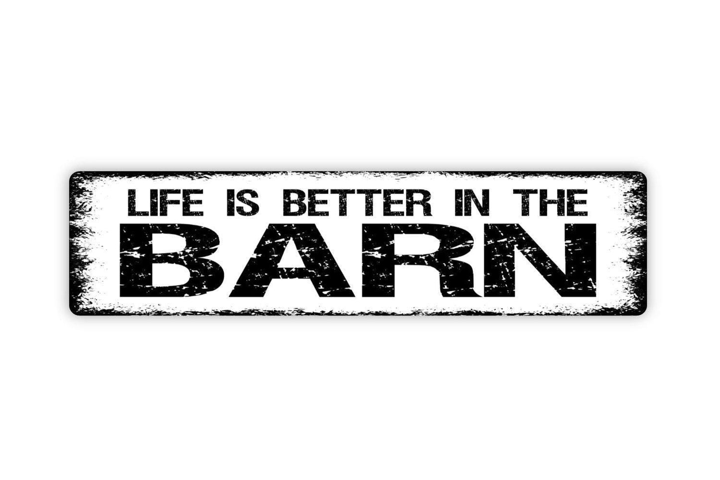 Life Is Better In The Barn Sign - Vinyl Sticker Or Metal Street Sign or Door Name Plate Plaque